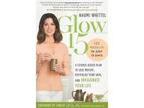 Glow15: A Science-Based Plan to Lose Weight, Revitalize Your Skin, and Invigorate Your Life